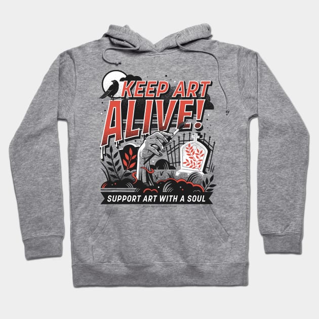 Keep Art ALIVE! Hoodie by Lucie Rice Illustration and Design, LLC